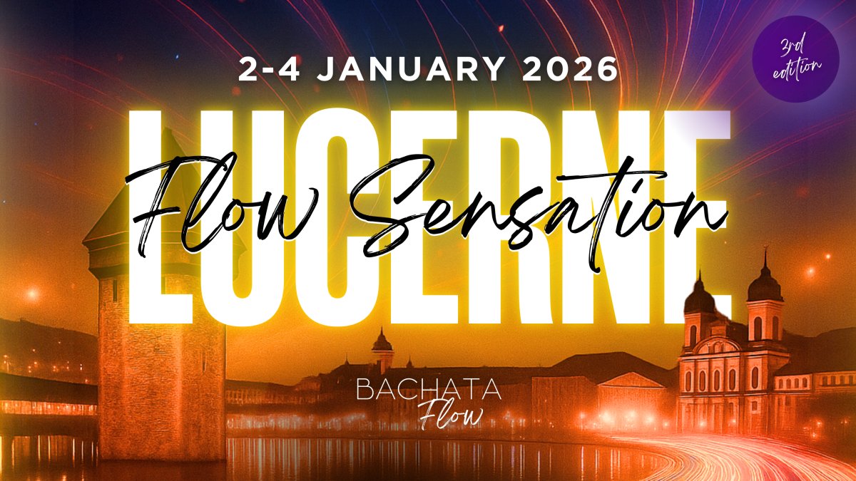 Lucerne Flow Sensation - Bachata & Salsa Festival (3rd Edition)