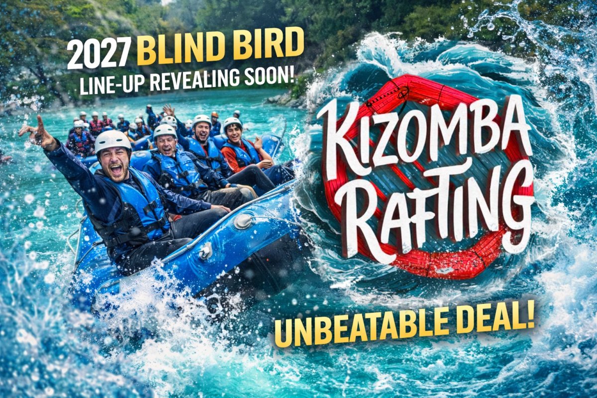 Kizomba Rafting 2027 - The world’s only Kizomba & Rafting experience
