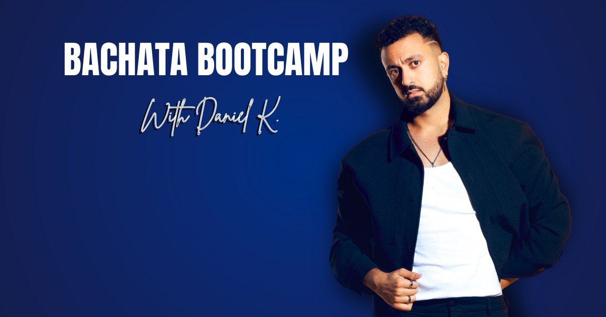 BACHATA  BOOTCAMP WITH DANIEL K