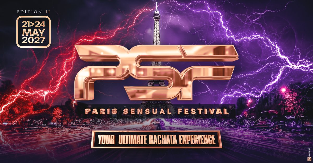 Paris Sensual Festival  2027  (7th Edition) - Your Ultimate Bachata Experience