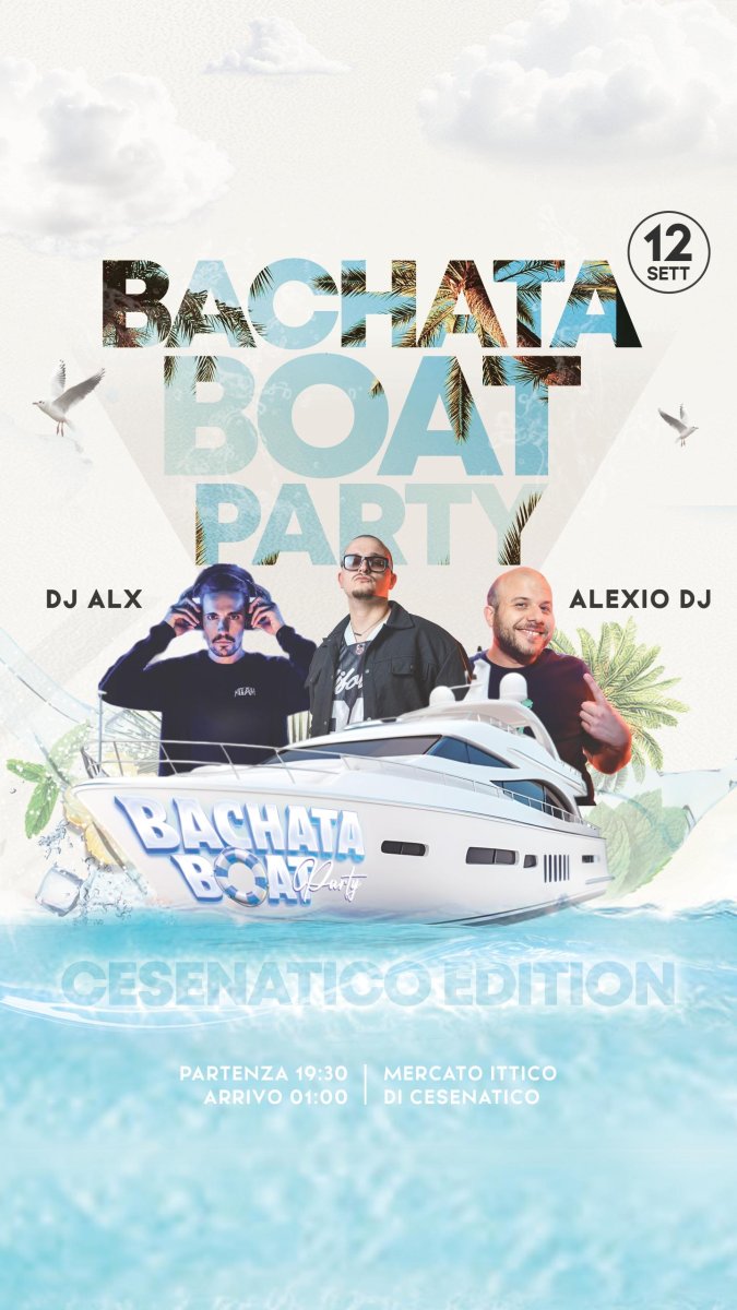 BACHATA BOAT PARTY - 12 SETTEMBRE  - CESENATICO